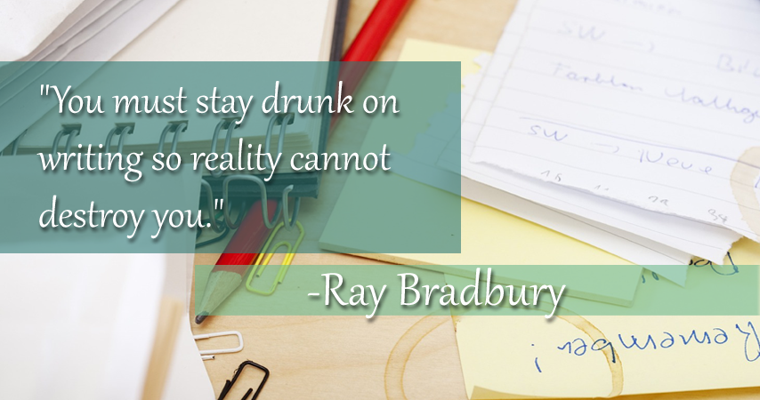 drunk on writing - ray bradbury quote