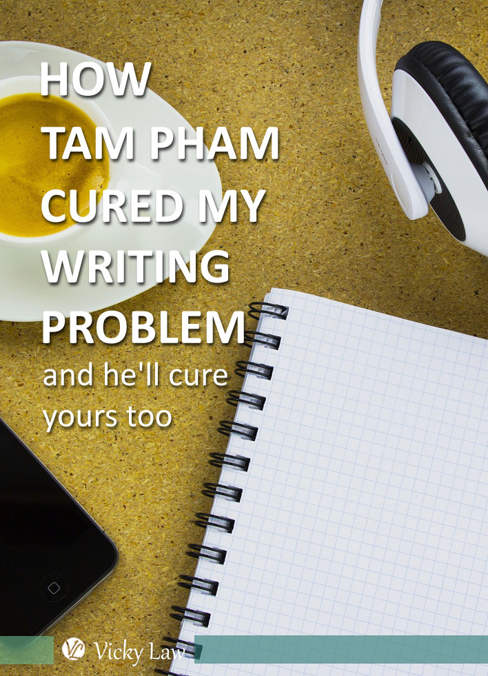 How Tam Pham Cured My Writing Problem